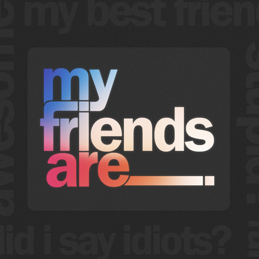 My Friends Are